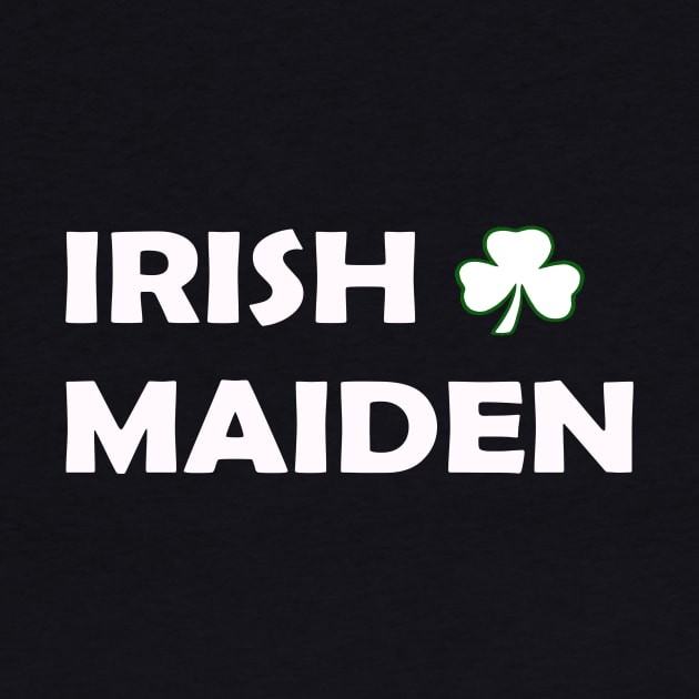 Irish Maiden. Funny St Patricks Day by CoolApparelShop